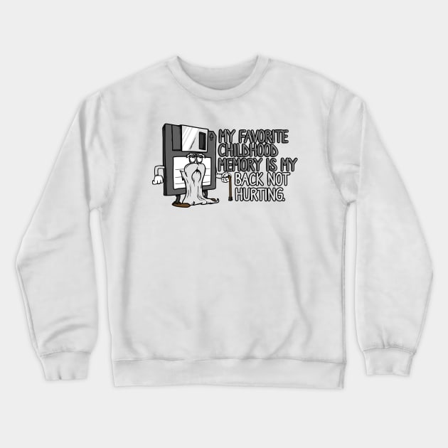 Funny Retirement My Favorite Childhood Memory Crewneck Sweatshirt by NerdShizzle